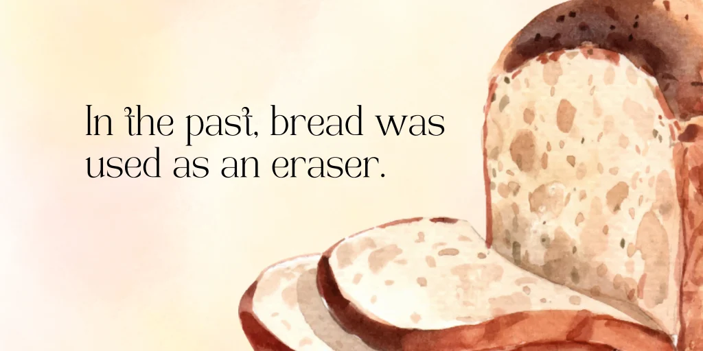 Bread Eraser – Why Do You Need It?