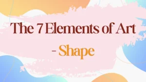 7 Elements of Art - Shape-Najra.Art